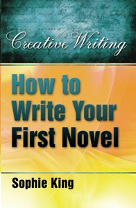 How to Write Your First Novel 