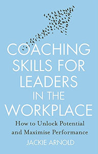 Coaching Skills for Leaders in the Workplace, Revised Edition 