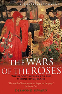 A Brief History of the Wars of the Roses 