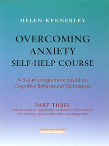 Overcoming Anxiety Self-Help Course Part 3 