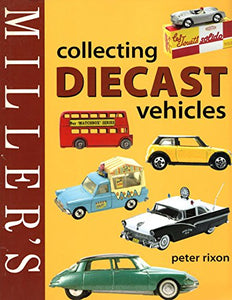 Miller's Collecting Diecast Vehicles 