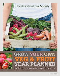 RHS Grow Your Own: Veg & Fruit Year Planner 