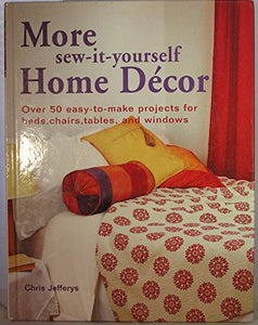 MORE SEW-IT-YOURSELF HOME DECOR OVER 50 EASY-TO-MA 