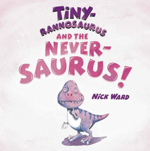 Tiny-rannosaurus and the Never-saurus 