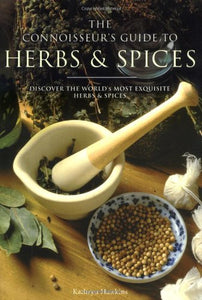 The Connoisseur's Guide to Herbs and Spices 