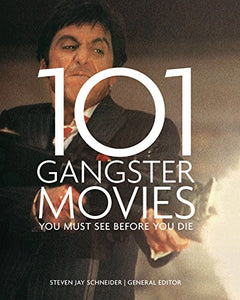 101 Gangster Movies You Must See Before You Die 