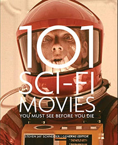 101 Sci-Fi Movies You Must See Before You Die 