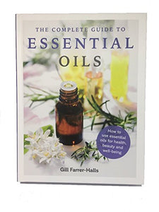 The Complete Guide to Essential Oils 