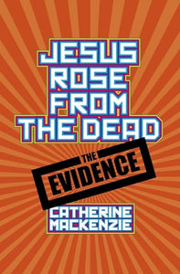 Jesus Rose From the Dead - the Evidence 