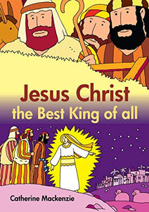 Jesus Christ the Best King of All 