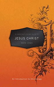 A Christian’s Pocket Guide to Jesus Christ 