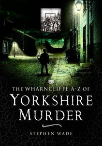 A-Z of Yorkshire Murder 