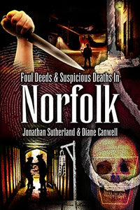 Foul Deeds and Suspicious Deaths in Norfolk 