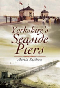 Yorkshire's Seaside Piers 