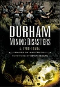 Durham Mining Disasters C.1700-1950 