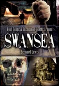 Foul Deeds and Suspicious Deaths Around Swansea 