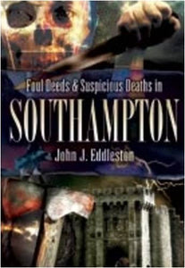 Foul Deeds and Suspicious Deaths in Southampton 