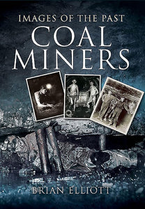 Images of the Past: Coalminers 