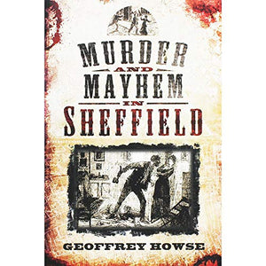 Murder and Mayhem in Sheffield 