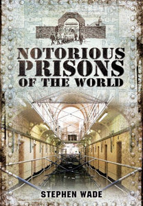 Notorious Prisons of the World 