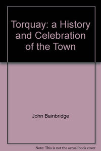 Torquay: a History and Celebration of the Town 