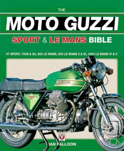 The Moto Guzzi Sport and Le Mans Bible 