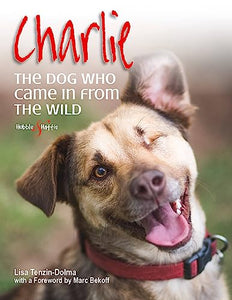 Charlie: the Dog Who Came in from the Wild 