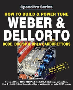 How To Build & Power Tune Weber & Dellorto DCOE, DCO/SP & DHLA Carburettors 3rd Edition 