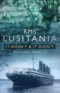 RMS Lusitania: It Wasn't and It Didn't 