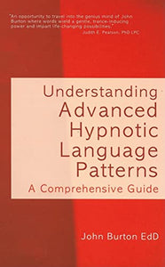 Understanding Advanced Hypnotic Language Patterns 