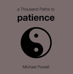 A Thousand Paths to Patience 