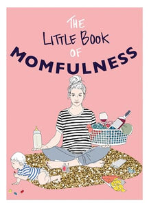 The Little Book of Momfulness 