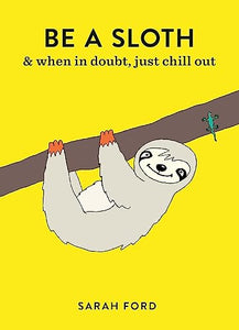 Be a Sloth 