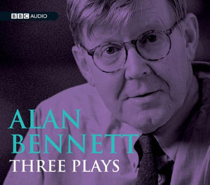 Alan Bennett, Three Plays 