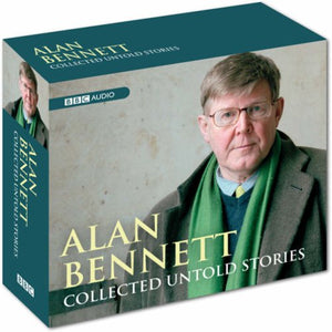 Alan Bennett - Collected Untold Stories 