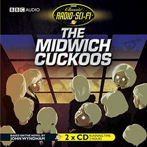 The Midwich Cuckoos (Classic Radio Sci-Fi) 