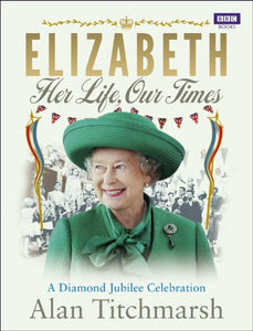 Elizabeth: Her Life, Our Times 