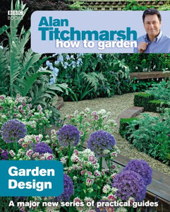 Alan Titchmarsh How to Garden: Garden Design 