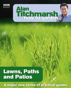 Alan Titchmarsh How to Garden: Lawns Paths and Patios 