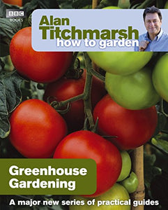 Alan Titchmarsh How to Garden: Greenhouse Gardening 