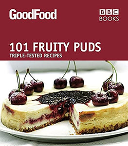 Good Food: 101 Fruity Puds 