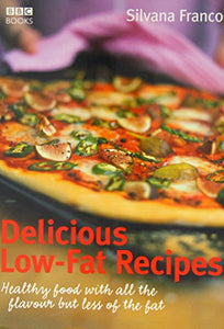 Delicious Low-fat Recipes - Healthy food with all the flavour but less of the fat 