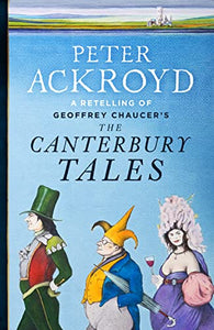 The Canterbury Tales: A retelling by Peter Ackroyd 