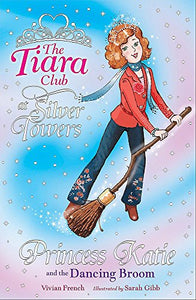 The Tiara Club: Princess Katie and The Dancing Broom 