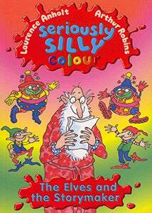 Seriously Silly Colour: The Elves and The Storymaker 