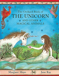 The Orchard Book Of The Unicorn And Other Magical Animals 