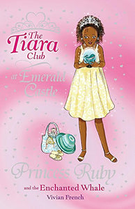 The Tiara Club: Princess Ruby and the Enchanted Whale 