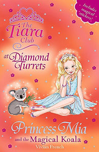 The Tiara Club: Princess Mia and the Magical Koala 