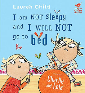 Charlie and Lola: I Am Not Sleepy and I Will Not Go to Bed 