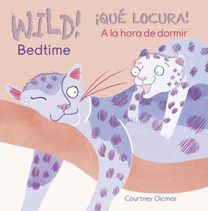 WILD! Bedtime/¡QUÉ LOCURA! A la hora de dormir 